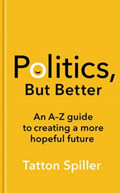 Politics, But Better : How to Build a More Hopeful Britain - Book from The Bookhouse Broughty Ferry- Just £10.99! Shop now