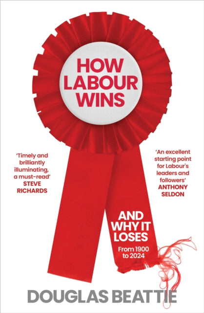 How Labour Wins : (And Why It Loses) From 1900 to Now - Book from The Bookhouse Broughty Ferry- Just £20! Shop now