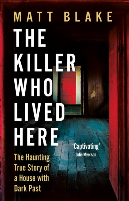 The Killer Who Lived Here : The Haunting True Story of a House with a Dark Past - Book from The Bookhouse Broughty Ferry- Just £10.99! Shop now