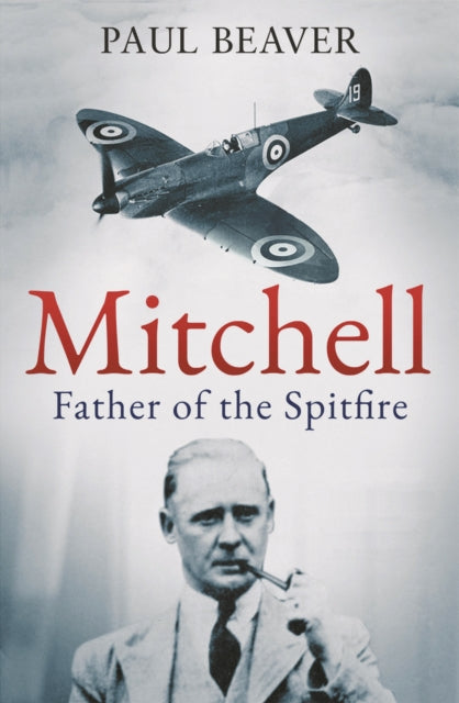 Mitchell : Father of the Spitfire - Book from The Bookhouse Broughty Ferry- Just £20! Shop now