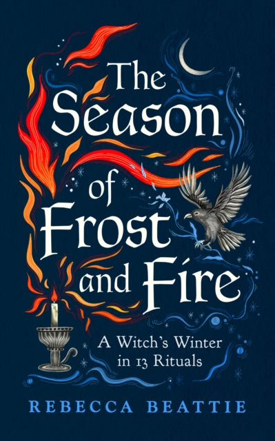 The Season of Frost and Fire : A Witch’s Winter in 13 Rituals - Book from The Bookhouse Broughty Ferry- Just £16.99! Shop now