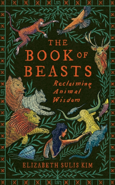 The Book of Beasts : Reclaiming Animal Wisdom - Book from The Bookhouse Broughty Ferry- Just £22! Shop now