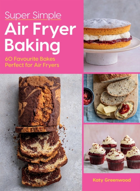 Super Simple Air Fryer Baking : 60 Favourite Bakes Perfect for Air Fryers - Book from The Bookhouse Broughty Ferry- Just £12.99! Shop now