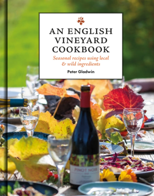 An English Vineyard Cookbook - Book from The Bookhouse Broughty Ferry- Just £25! Shop now