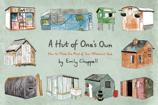 A Hut of Ones Own : How to Make the Most of Your Allotment Shed - Book from The Bookhouse Broughty Ferry- Just £12! Shop now