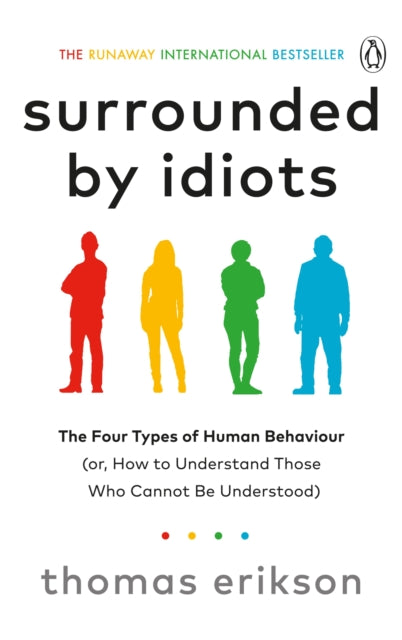 Surrounded by Idiots : The Four Types of Human Behaviour (or, How to Understand Those Who Cannot Be Understood) - Book from The Bookhouse Broughty Ferry- Just £10.99! Shop now