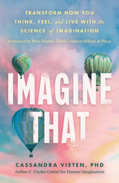 Imagine That : Unlocking the Science of Imagination to Transform How You Think, Feel and Live - Book from The Bookhouse Broughty Ferry- Just £16.99! Shop now