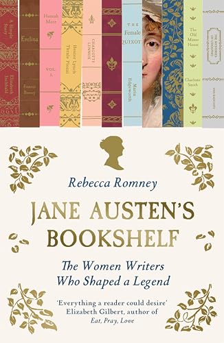 Jane Austen's Bookshelf : The women writers who shaped a legend - INDIE BOOKSHOP EDITION - Book from The Bookhouse Broughty Ferry- Just £11.69! Shop now