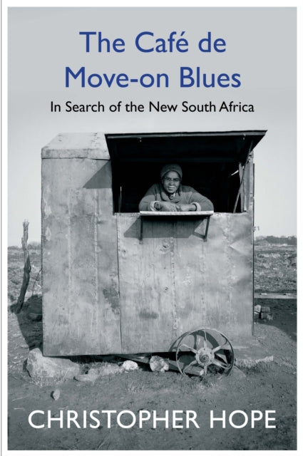 The Cafe de Move-on Blues : In Search of the New South Africa - Book from The Bookhouse Broughty Ferry- Just £18.99! Shop now
