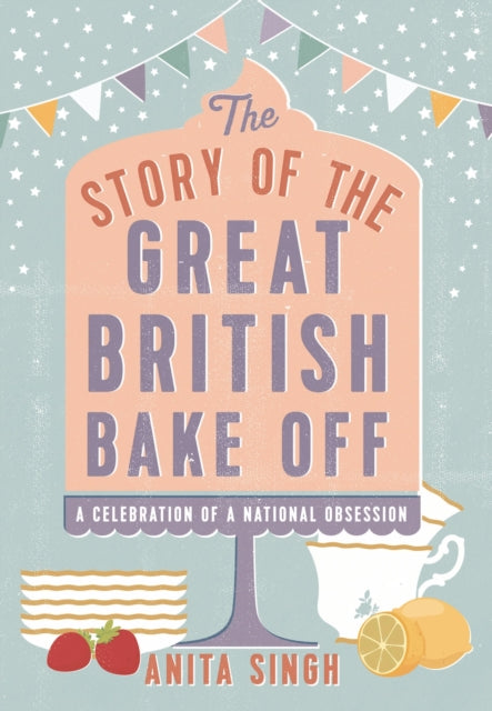 The Story of The Great British Bake Off - Book from The Bookhouse Broughty Ferry- Just £20! Shop now