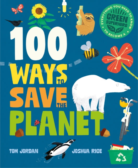100 Ways to Save the Planet : Everything You Need to Know to Become a Green Super Hero! - Book from The Bookhouse Broughty Ferry- Just £12.99! Shop now