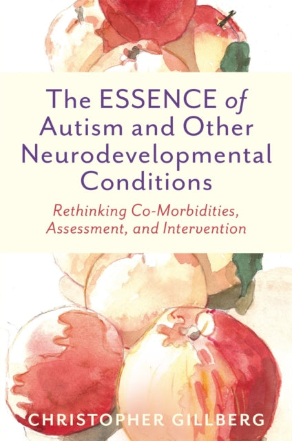 The ESSENCE of Autism and Other Neurodevelopmental Conditions : Rethinking Co-Morbidities, Assessment, and Intervention - Book from The Bookhouse Broughty Ferry- Just £18.99! Shop now