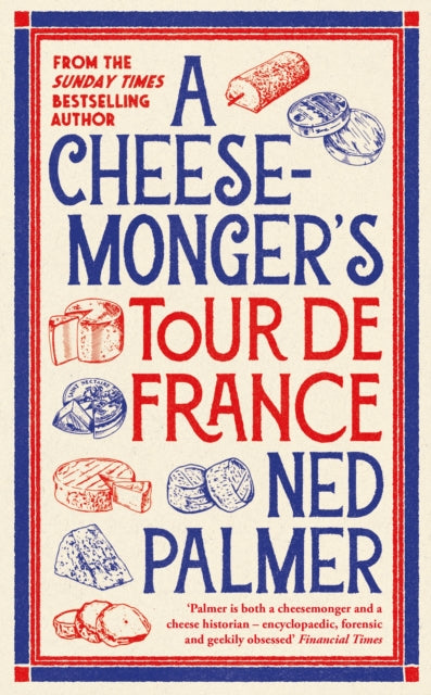 A Cheesemonger’s Tour de France - Book from The Bookhouse Broughty Ferry- Just £18.99! Shop now