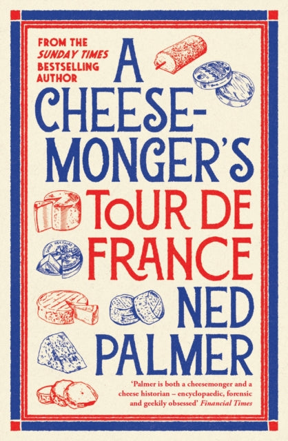 A Cheesemonger’s Tour de France - Book from The Bookhouse Broughty Ferry- Just £11.99! Shop now