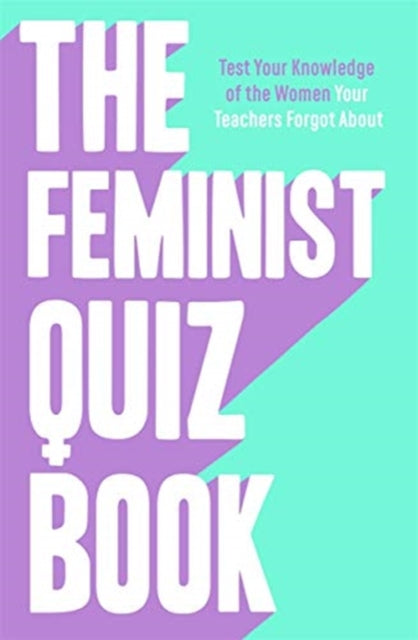 The Feminist Quiz Book : Foreword by Sara Pascoe! - Book from The Bookhouse Broughty Ferry- Just £9.99! Shop now