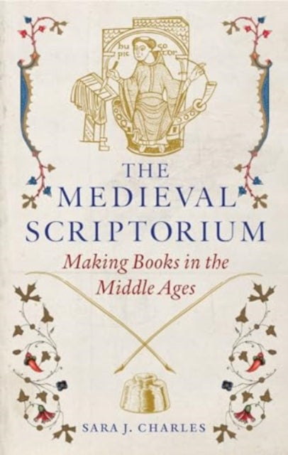 The Medieval Scriptorium : Making Books in the Middle Ages - Book from The Bookhouse Broughty Ferry- Just £16.99! Shop now