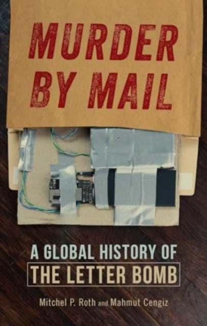 Murder by Mail : A Global History of the Letter Bomb - Book from The Bookhouse Broughty Ferry- Just £18! Shop now