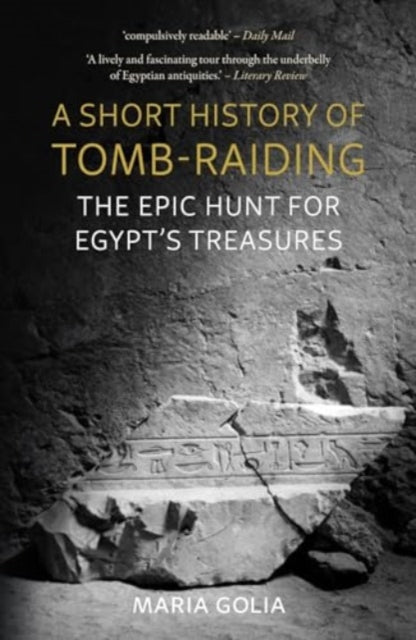 A Short History of Tomb-Raiding : The Epic Hunt for Egypt’s Treasures - Book from The Bookhouse Broughty Ferry- Just £10.99! Shop now