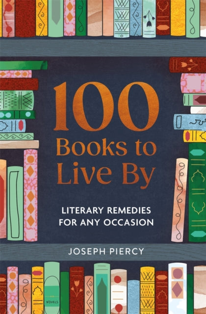100 Books to Live By : Literary Remedies for Any Occasion - Book from The Bookhouse Broughty Ferry- Just £12.99! Shop now