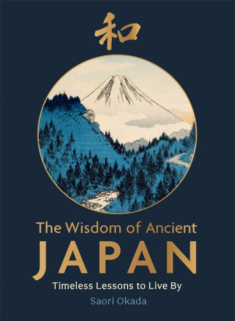 The Wisdom of Ancient Japan : Timeless Lessons to Live By - Book from The Bookhouse Broughty Ferry- Just £12.99! Shop now