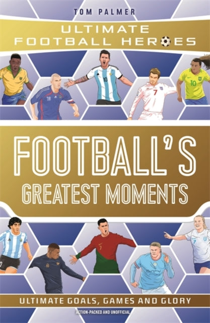 Football's Greatest Moments (Ultimate Football Heroes - The No.1 football series): Collect Them All! - Book from The Bookhouse Broughty Ferry- Just £6.99! Shop now