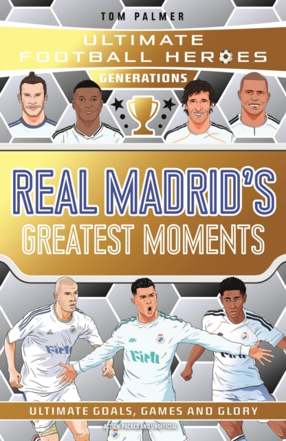 Ultimate Football Heroes Generations: Real Madrid's Greatest Moments : Collect them all! - Book from The Bookhouse Broughty Ferry- Just £6.99! Shop now