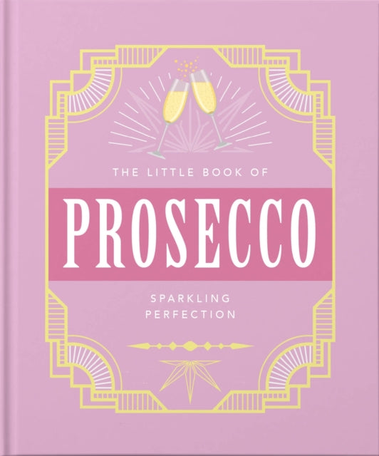 The Little Book of Prosecco : Sparkling perfection - Book from The Bookhouse Broughty Ferry- Just £5.99! Shop now