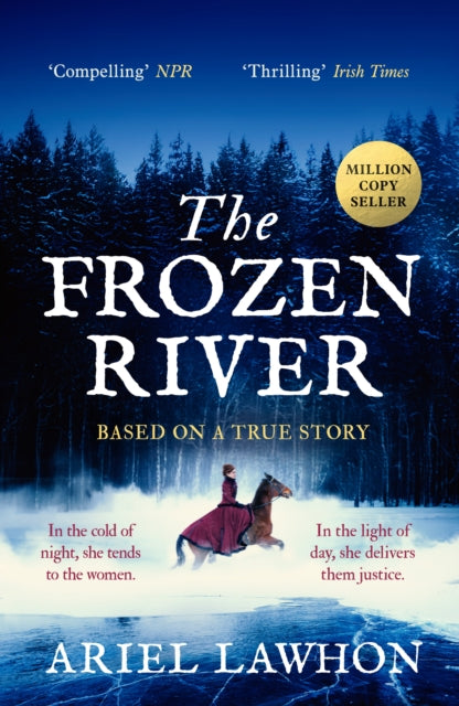 The Frozen River : The EXTRAORDINARY New York Times Bestseller Based on a Real Life Heroine - Book from The Bookhouse Broughty Ferry- Just £9.99! Shop now