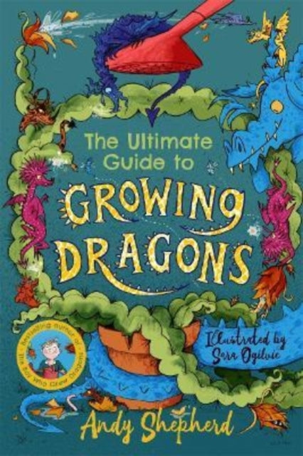 The Ultimate Guide to Growing Dragons (The Boy Who Grew Dragons 6) - Book from The Bookhouse Broughty Ferry- Just £7.99! Shop now