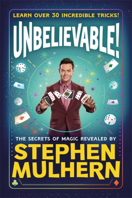 UNBELIEVABLE! The Secrets Of Magic Revealed by Stephen Mulhern : Over 30 incredible tricks for kids in one step-by-step guide - Book from The Bookhouse Broughty Ferry- Just £12.99! Shop now