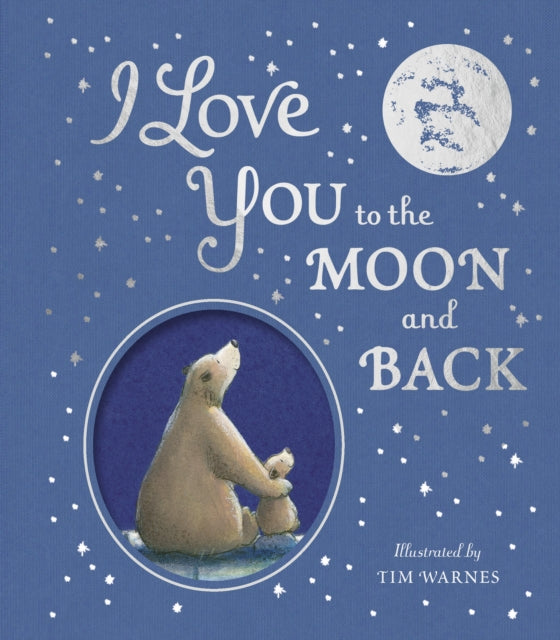 I Love You to the Moon And Back - Book from The Bookhouse Broughty Ferry- Just £8.99! Shop now