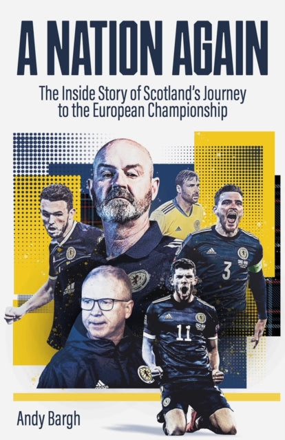 A Nation Again : The Inside Story of Scotland’s Journey to the European Championship - Book from The Bookhouse Broughty Ferry- Just £18.99! Shop now