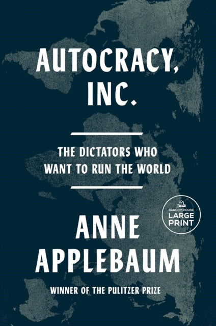 Autocracy, Inc : The Dictators Who Want to Run the World - Book from The Bookhouse Broughty Ferry- Just £10.99! Shop now