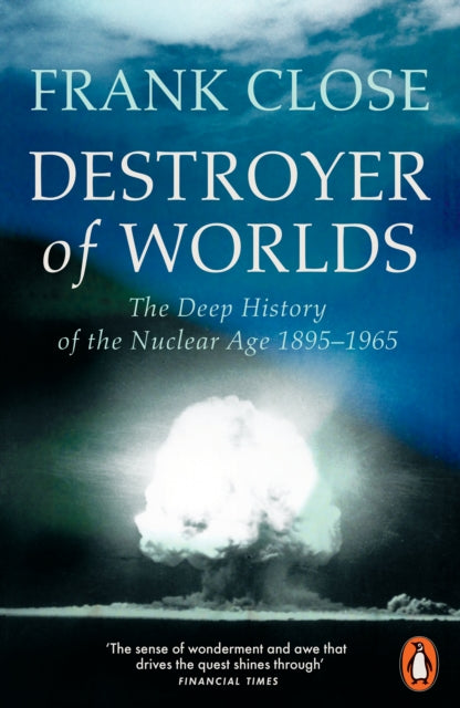 Destroyer of Worlds : The Deep History of the Nuclear Age: 1895-1965 - Book from The Bookhouse Broughty Ferry- Just £14.99! Shop now
