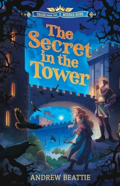 Tales from the Middle Ages: The Secret in the Tower - Book from The Bookhouse Broughty Ferry- Just £7.99! Shop now