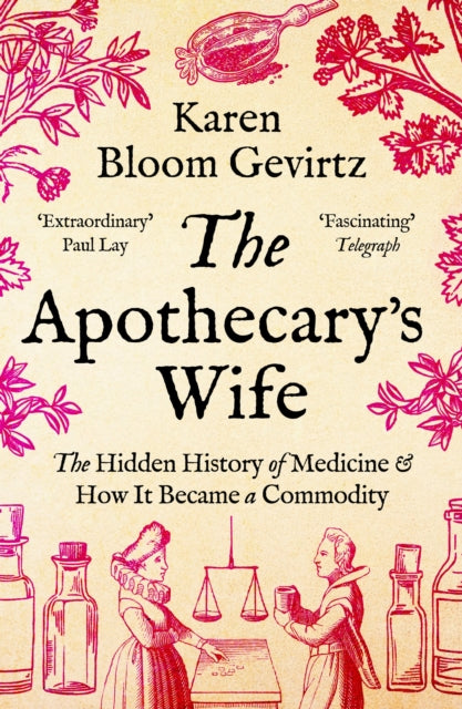 The Apothecary's Wife : The Hidden History of Medicine and How It Became a Commodity - Book from The Bookhouse Broughty Ferry- Just £12.99! Shop now