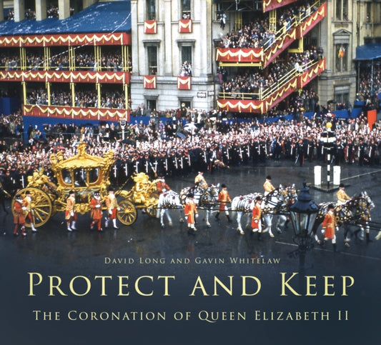 Protect and Keep : The Coronation of Queen Elizabeth II - Book from The Bookhouse Broughty Ferry- Just £20! Shop now