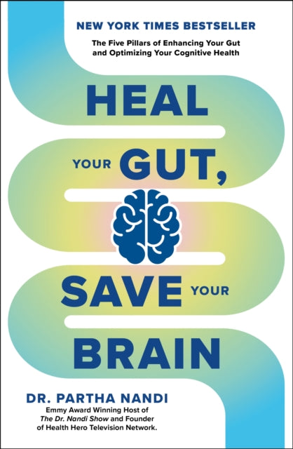 Heal Your Gut, Save Your Brain : The Five Pillars of Enhancing Your Gut and Optimizing Your Cognitive Health - Book from The Bookhouse Broughty Ferry- Just £18.99! Shop now
