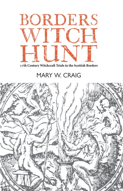 Borders Witch Hunt : The Story of the 17th Century Witchcraft Trials in the Scottish Borders - Book from The Bookhouse Broughty Ferry- Just £8.99! Shop now