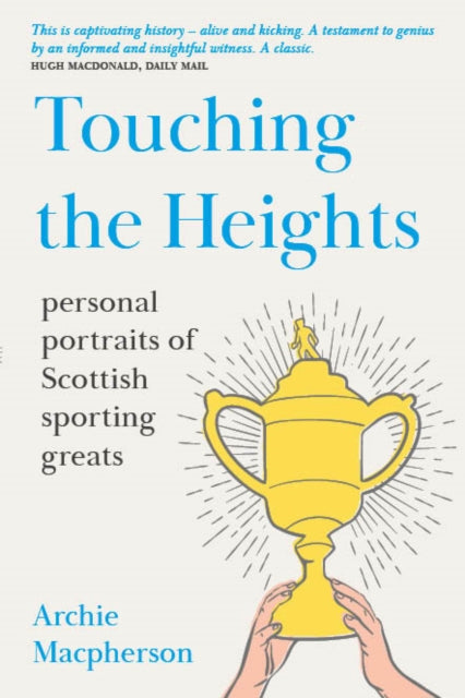 Touching the Heights : Personal Portraits of Scottish Sporting Greats - Book from The Bookhouse Broughty Ferry- Just £14.99! Shop now