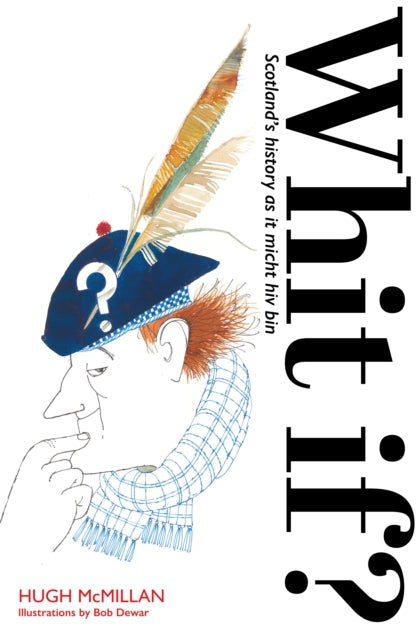 Whit if? : Illustratit edition - Book from The Bookhouse Broughty Ferry- Just £7.99! Shop now