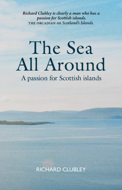 The Sea All Around : A passion for Scottish islands - Book from The Bookhouse Broughty Ferry- Just £9.99! Shop now