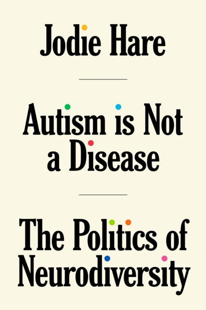 Autism Is Not A Disease : The Politics of Neurodiversity - Book from The Bookhouse Broughty Ferry- Just £9.99! Shop now