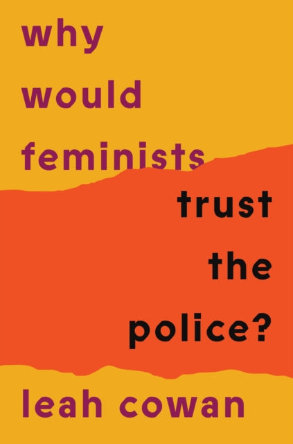 Why Would Feminists Trust the Police? - Book from The Bookhouse Broughty Ferry- Just £12.99! Shop now