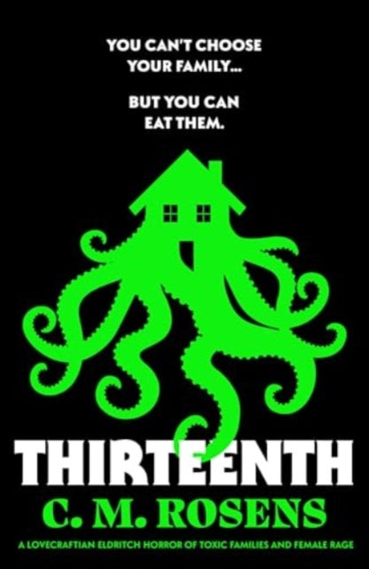 Thirteenth : A Lovecraftian eldritch horror of toxic families and female rage - Book from The Bookhouse Broughty Ferry- Just £9.99! Shop now