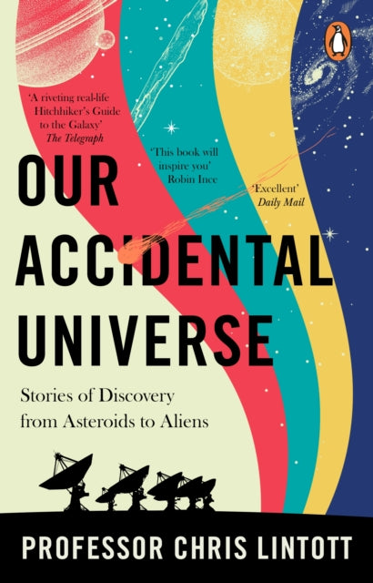 Our Accidental Universe : Stories of Discovery from Asteroids to Aliens - Book from The Bookhouse Broughty Ferry- Just £10.99! Shop now