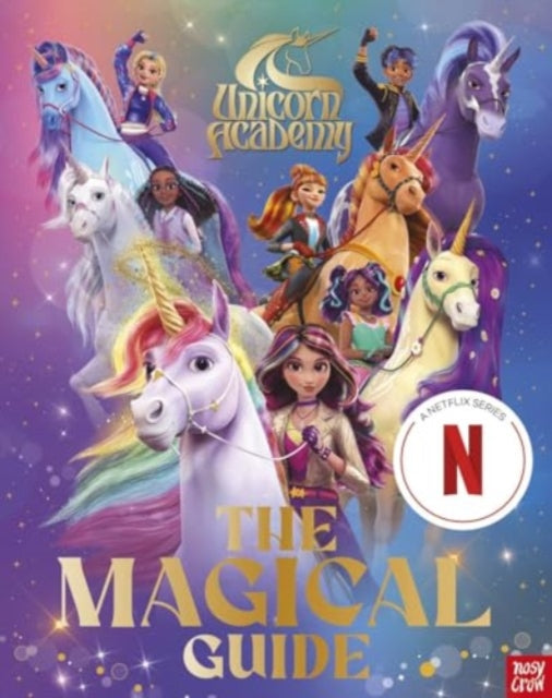 Unicorn Academy: The Magical Guide : The perfect introduction for fans of the hit Netflix show - Book from The Bookhouse Broughty Ferry- Just £9.99! Shop now