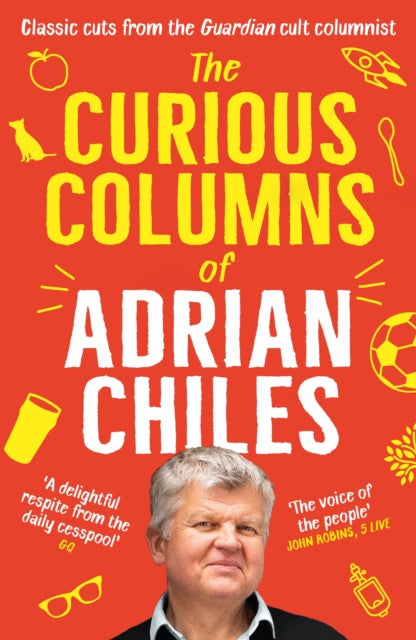 The Curious Columns of Adrian Chiles - Book from The Bookhouse Broughty Ferry- Just £10.99! Shop now