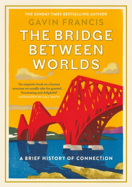 The Bridge Between Worlds : A Brief History of Connection - Book from The Bookhouse Broughty Ferry- Just £20! Shop now