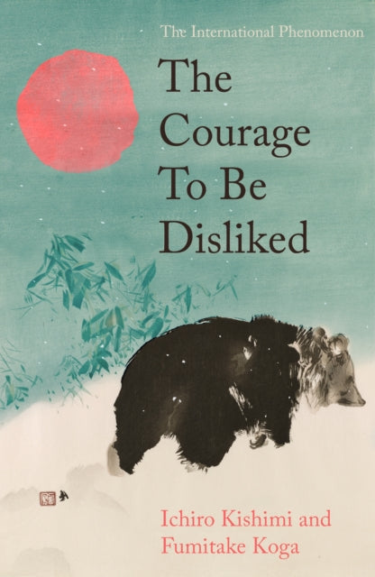The Courage To Be Disliked - Book from The Bookhouse Broughty Ferry- Just £14.99! Shop now